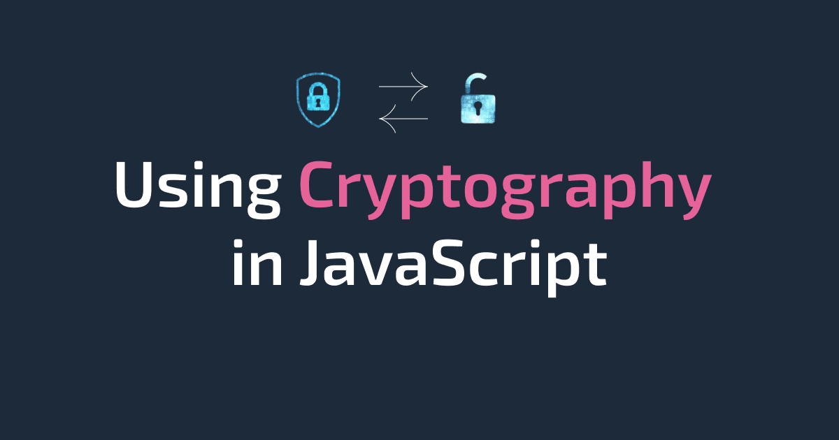 Using Cryptography in JavaScript